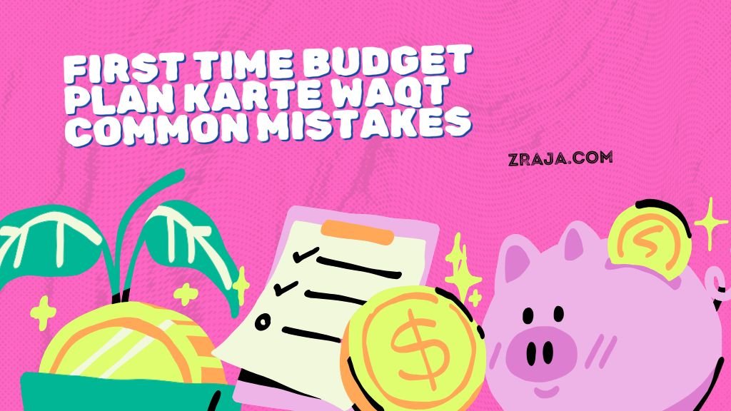 First Time Budget Plan Karte Waqt Common Mistakes
